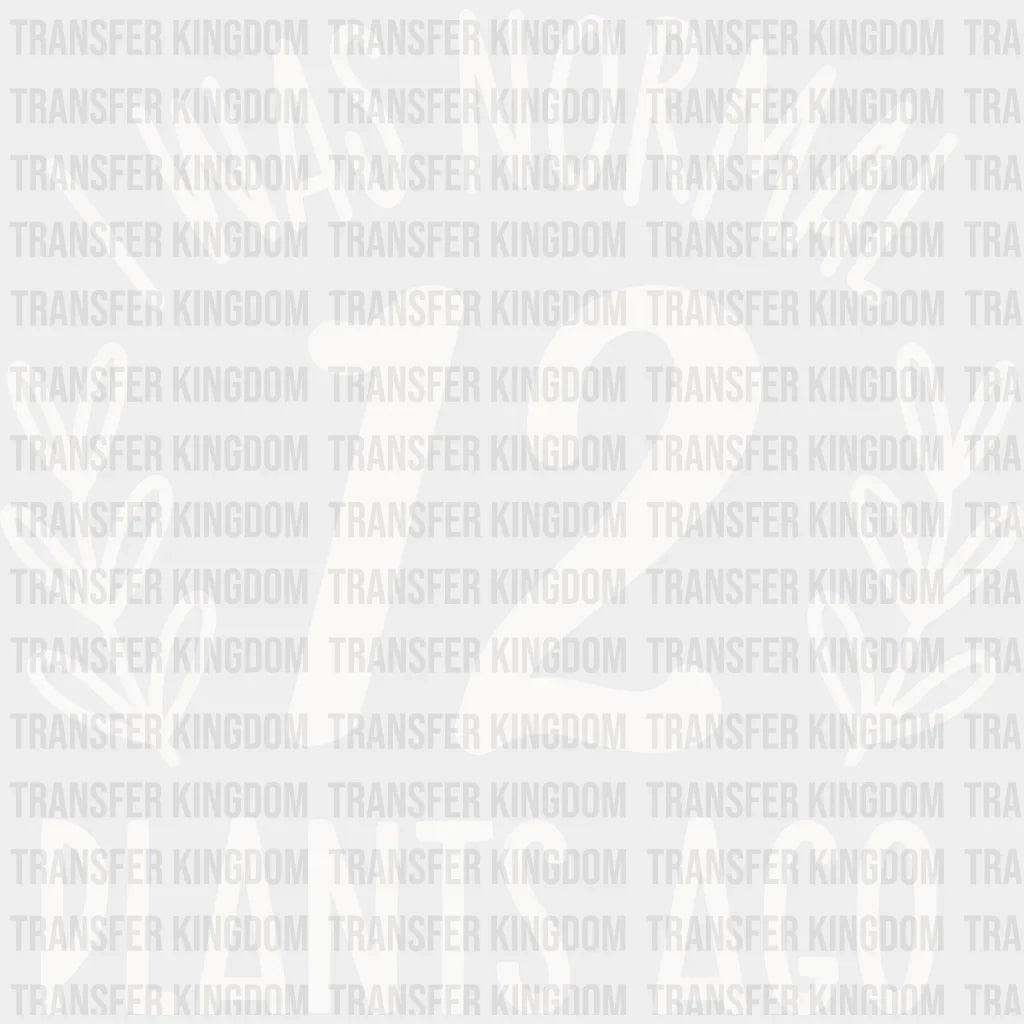 12 Plants Ago - Dtf Heat Transfer Unisex S & M (10’’) / Light Color Design See Imaging