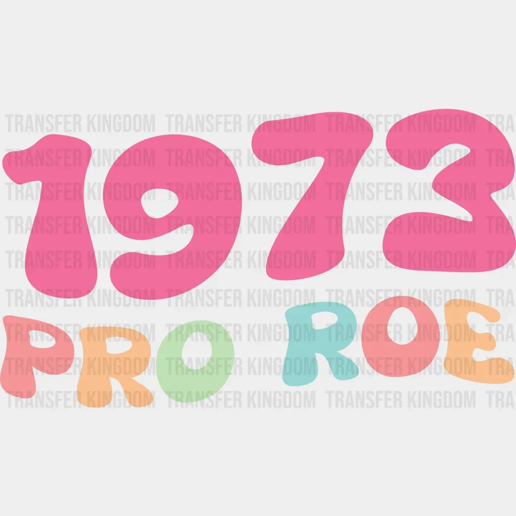 1973 Pro Roe V. Wade Design - Dtf Heat Transfer