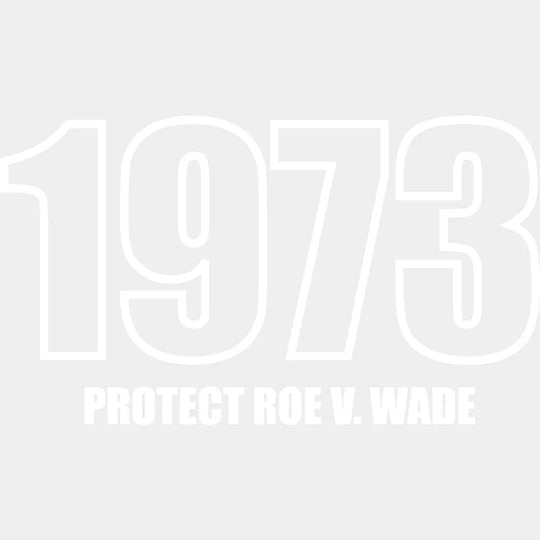 1973 Protect Roe Woman Support Design - Dtf Heat Transfer Unisex S & M ( 10 ) / Light Color See