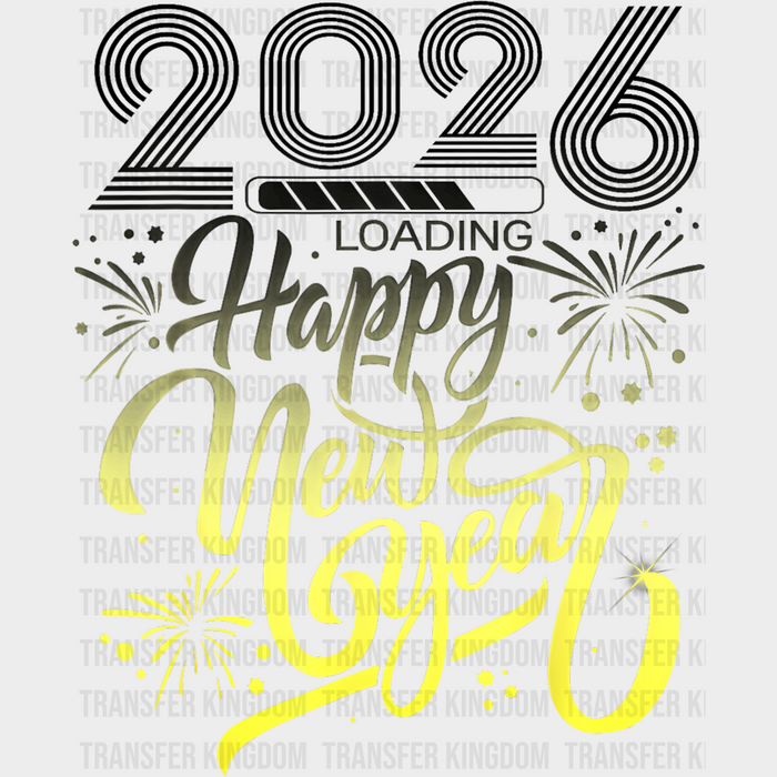 2026 Loading... Happy New Year B&W - New Year DTF Transfer
