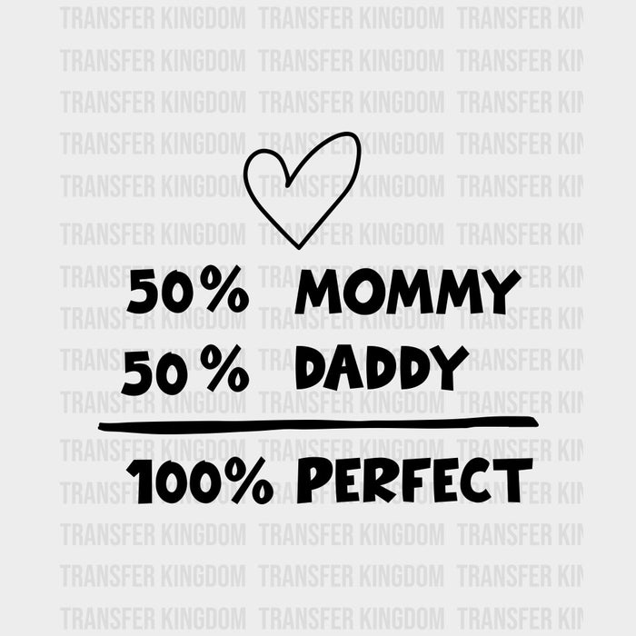 50% Mommy, 50% Daddy, 100% Perfect - Baby DTF Transfer