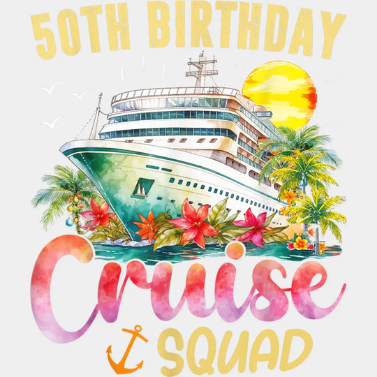 50th Birthday Cruise Squad - Vacation DTF Transfer Adult Unisex - S & M (10’’) / Light Color Design (See Imaging)