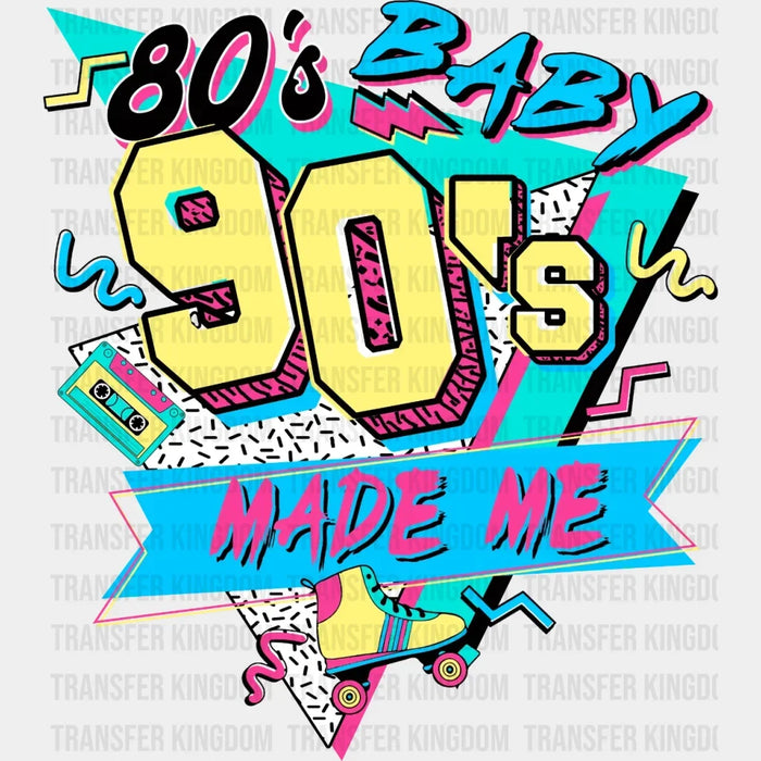 80's Baby 90's Made Me Retro Style Aesthetic design- DTF heat transfer