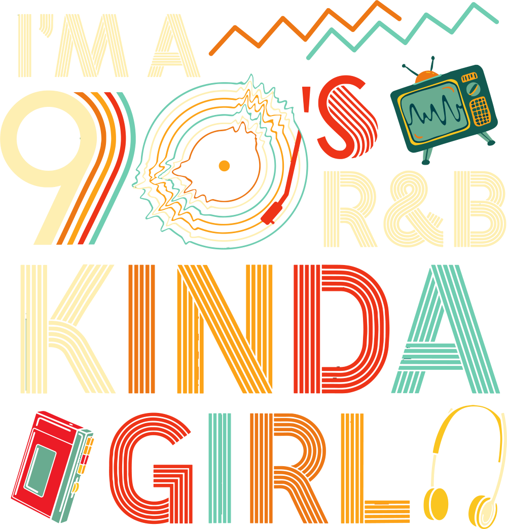 I'm A 90's R&B Kinda Girl - Music DTF Transfers transfer-kingdom Light Color Design (See Imaging)