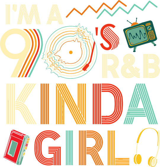 I'm A 90's R&B Kinda Girl - Music DTF Transfers transfer-kingdom Light Color Design (See Imaging)