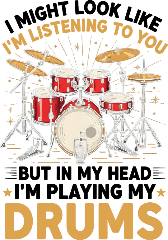 In My Head I'm Playing My Drums - Music DTF Transfers transfer-kingdom Dark Color Design (See Imaging)