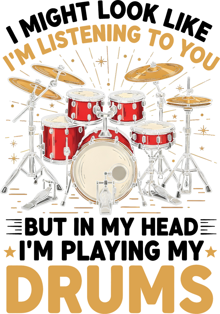 In My Head I'm Playing My Drums - Music DTF Transfers