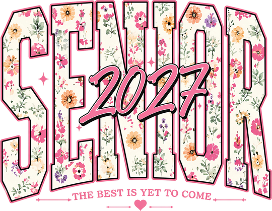 Senior 2027, The Best Is Yet To Come - Senior DTF Transfers