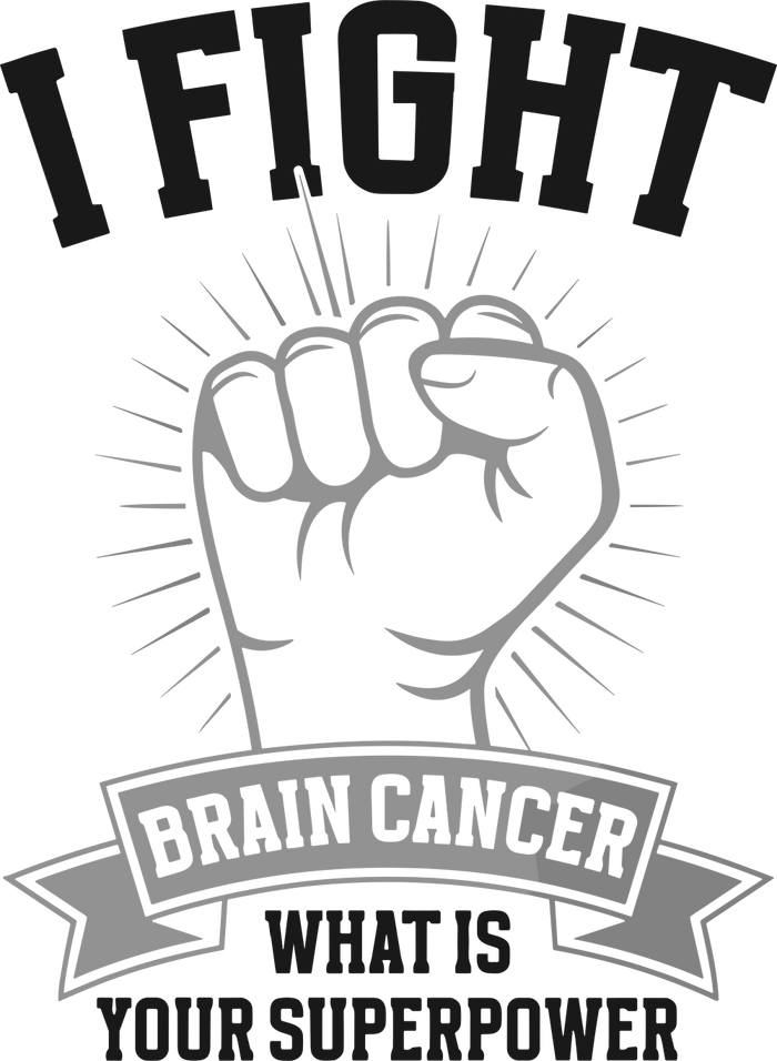 I Fight Brain Cancer, What Is Your Superpower? - Brain Cancer DTF Transfers