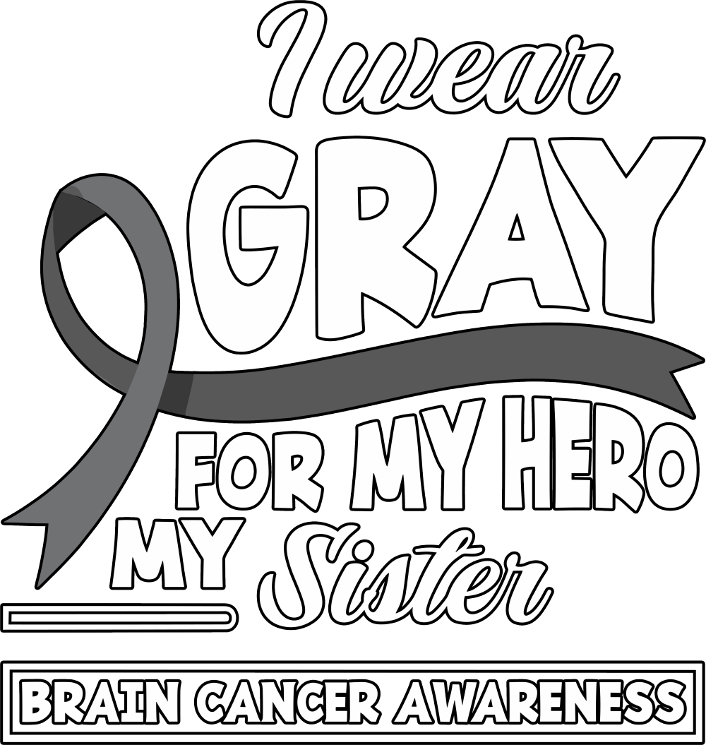 I Wear Gray For My Hero, My Sister - Brain Cancer DTF Transfers