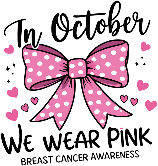 In October We Wear Pink - Breast Cancer DTF Transfers