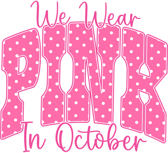 We Wear Pink In October - Breast Cancer DTF Transfers