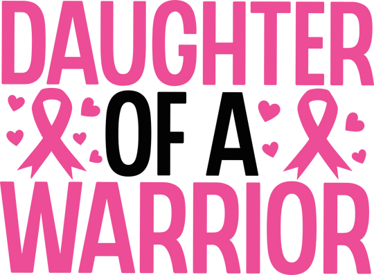 Daughter Of A Warrior - Breast Cancer DTF Transfers