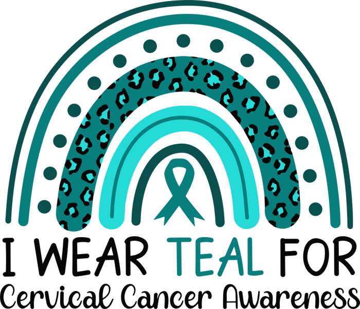 I Wear Teal For Cervical Cancer Awareness - Cervical Cancer DTF Transfers