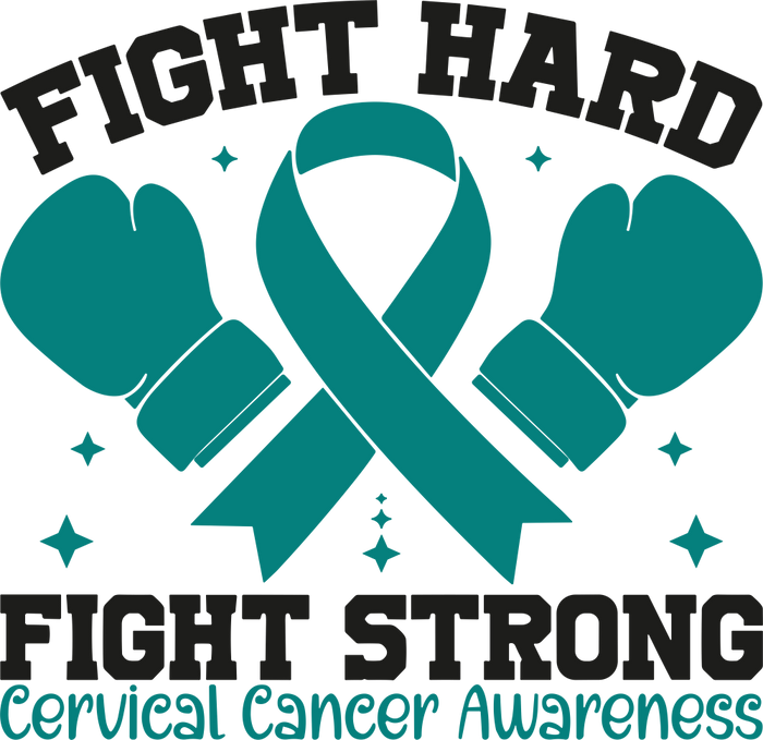 Fight Hard Fight Strong - Cervical Cancer DTF Transfers