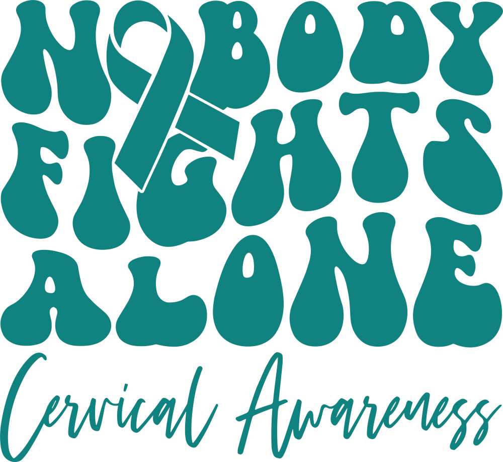 Nobody Fights Alone, Cervical Awareness - Cervical Cancer DTF Transfers