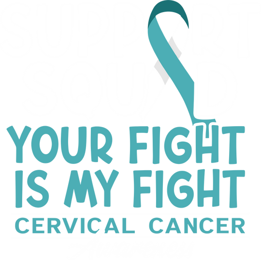 Support Squad Your Fight Is My Fight - Cervical Cancer DTF Transfers
