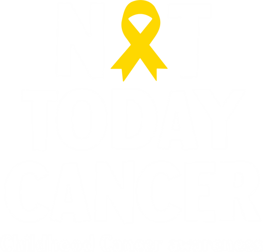 Not Today Cancer - Childhood Cancer DTF Transfers