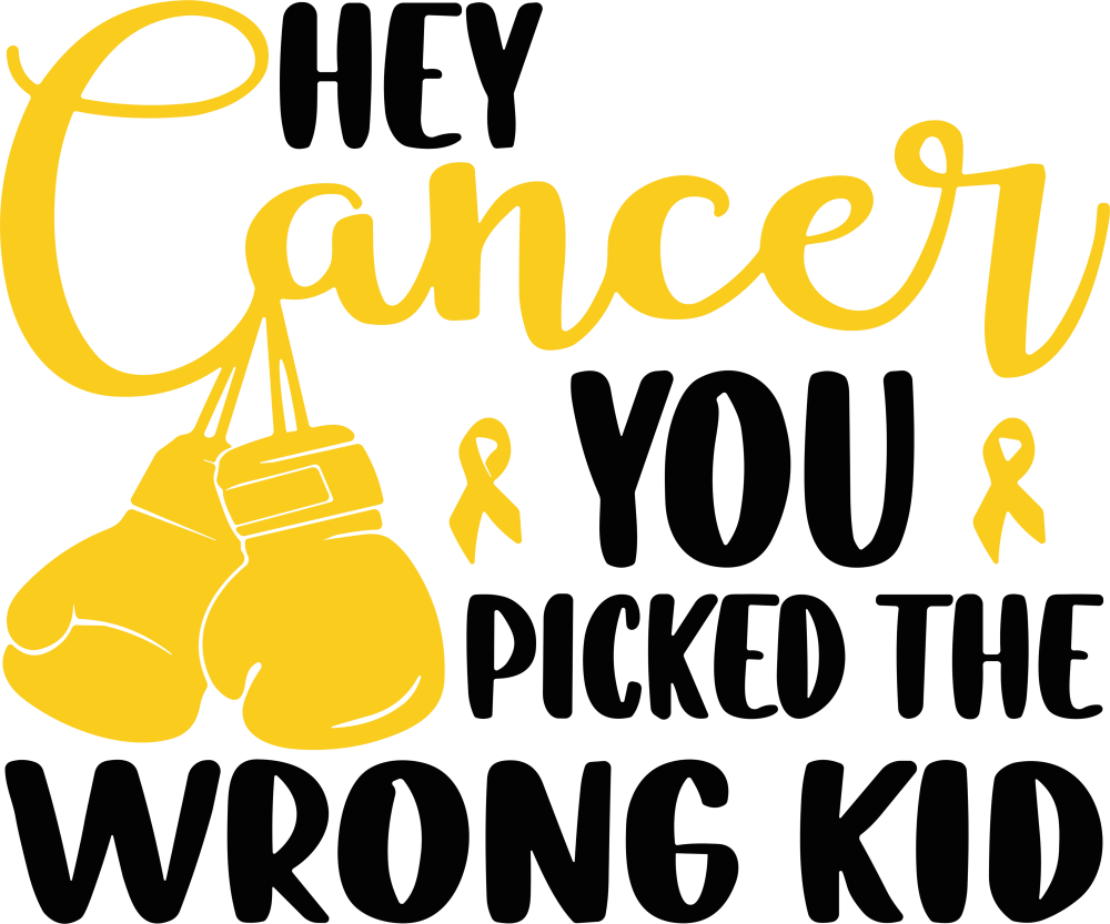 Hey Cancer You Picked The Wrong Kid - Childhood Cancer DTF Transfers
