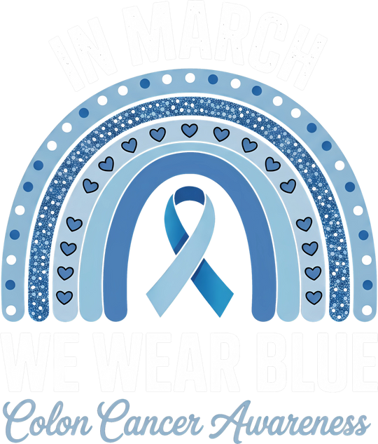 In March We Wear Blue, Blue Rainbow - Colon Cancer DTF Transfers