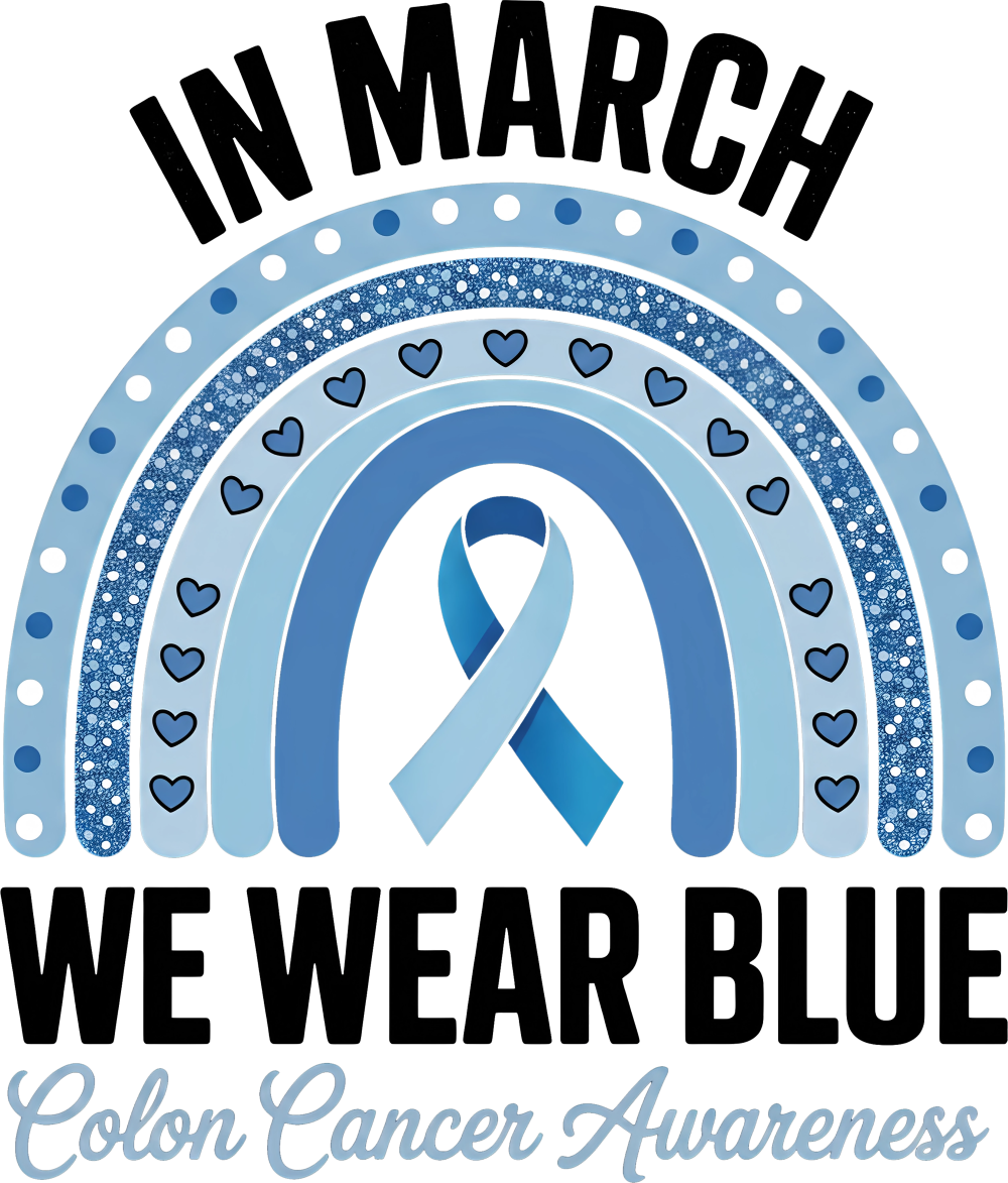 In March We Wear Blue, Blue Rainbow - Colon Cancer DTF Transfers
