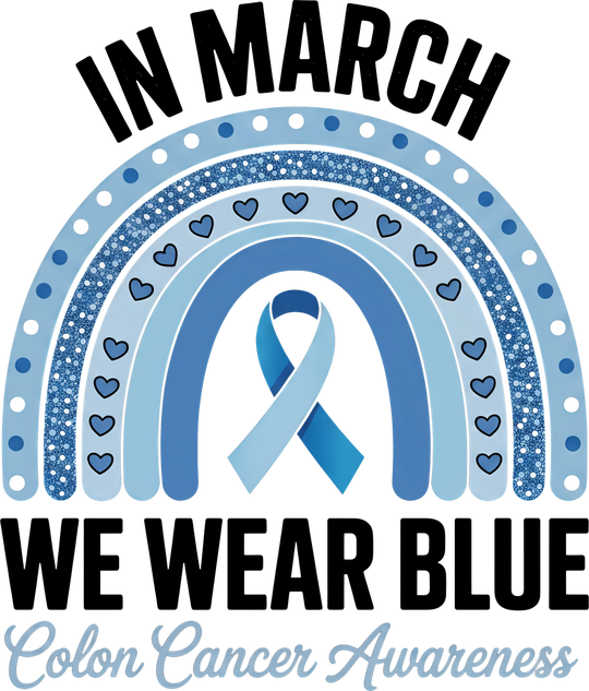 In March We Wear Blue, Blue Rainbow - Colon Cancer DTF Transfers