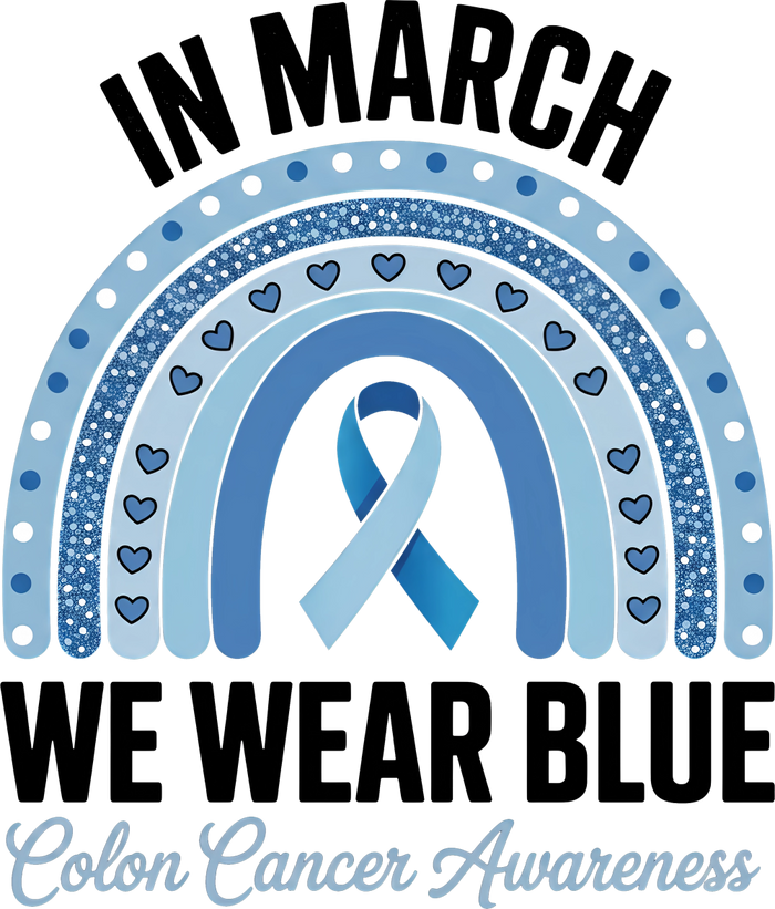 In March We Wear Blue, Blue Rainbow - Colon Cancer DTF Transfers