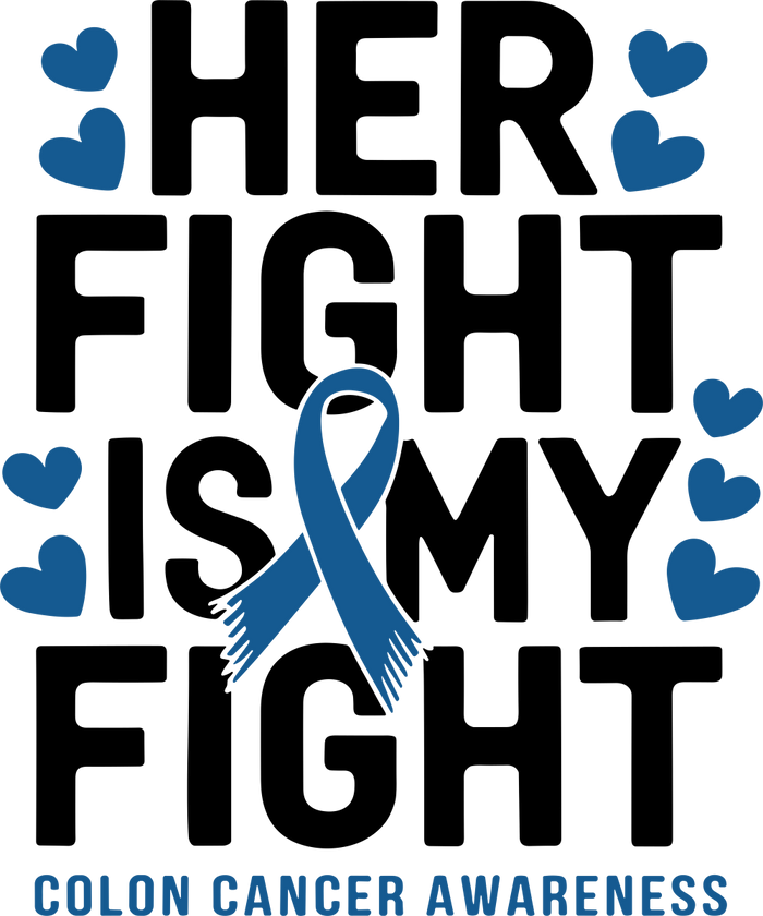 Her Fight Is My Fight - Colon Cancer DTF Transfers