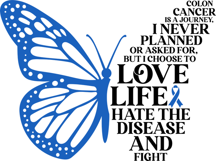 I Choose To Love Life - Colon Cancer DTF Transfers