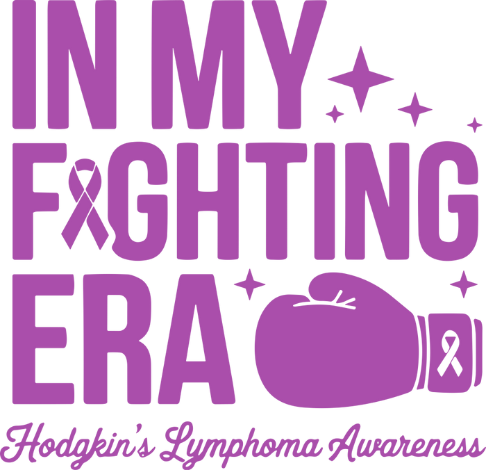 In My Fighting Era - Hodgkin's Lymphoma Cancer DTF Transfers