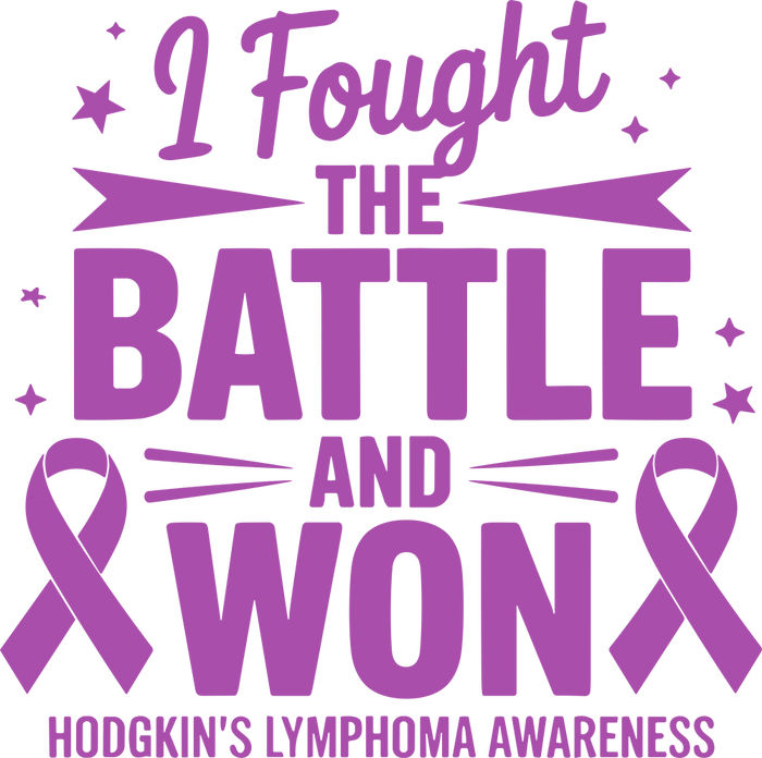 I Fought The Battle And Won - Hodgkin's Lymphoma Cancer DTF Transfers
