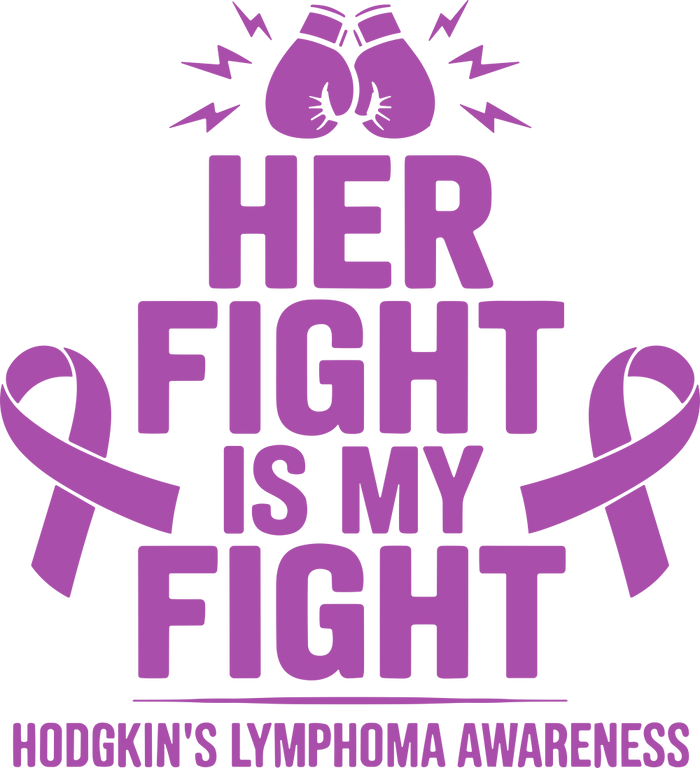 Her Fight Is My Fight - Hodgkin's Lymphoma Cancer DTF Transfers