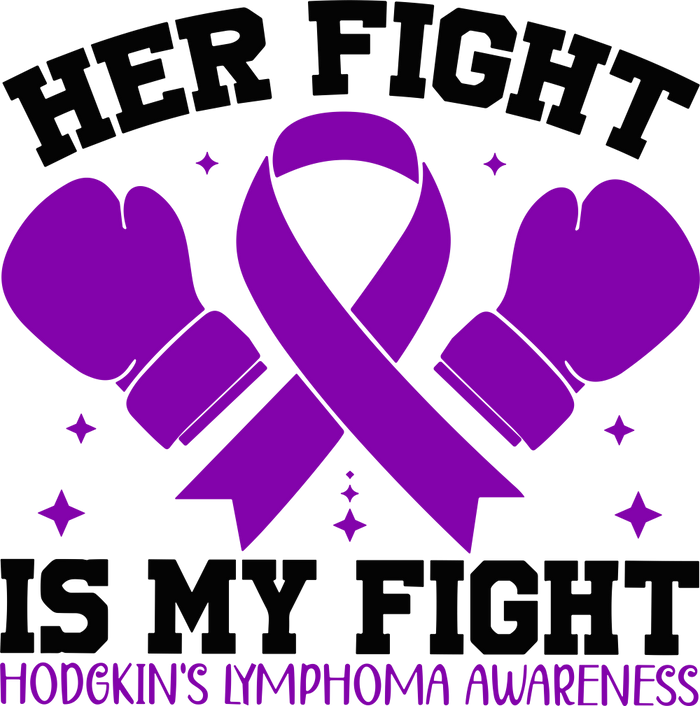Her Fight Is My Fight - Hodgkin's Lymphoma Cancer DTF Transfers