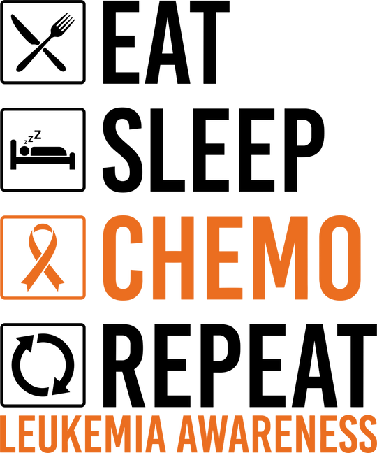 Eat Sleep Chemo Repeat - Leukemia DTF Transfers