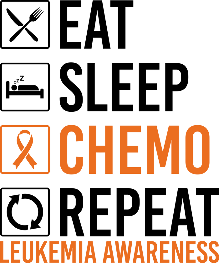 Eat Sleep Chemo Repeat - Leukemia DTF Transfers