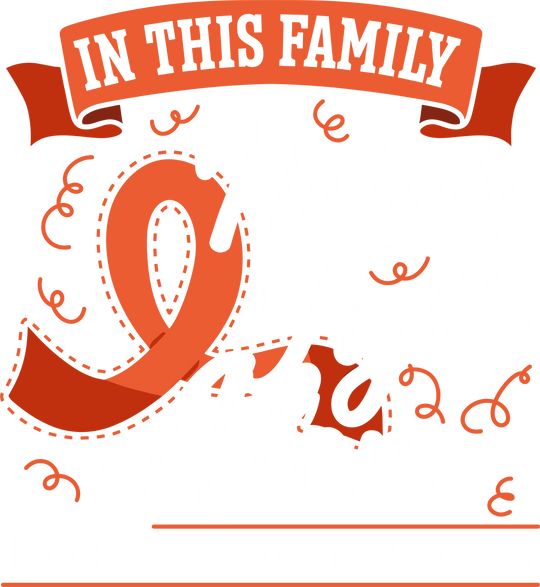 In This Family, Nobody Fights Alone - Leukemia DTF Transfers