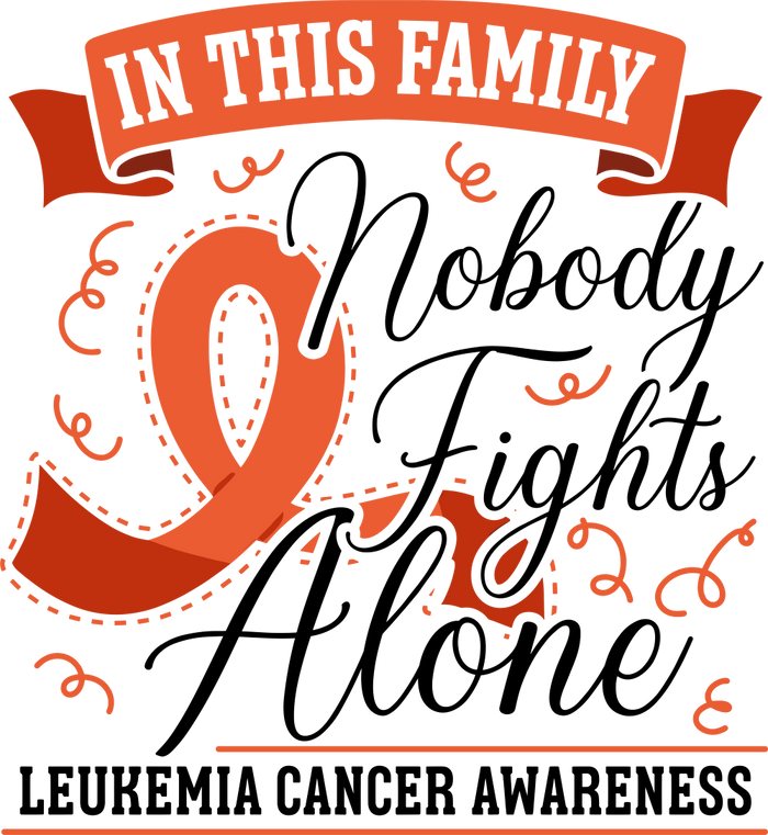 In This Family, Nobody Fights Alone - Leukemia DTF Transfers