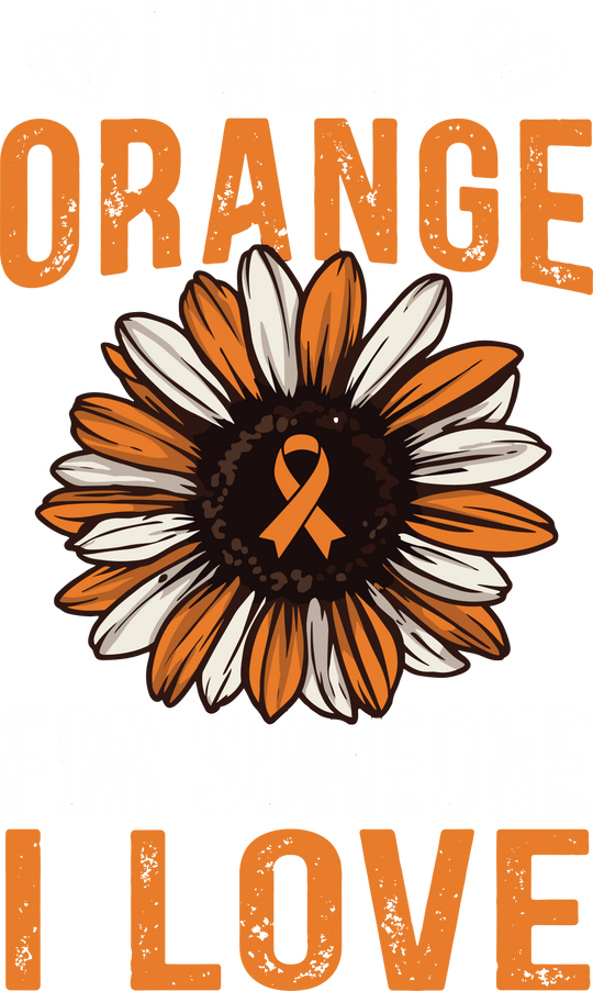 I Wear Orange For Someone I Love - Leukemia DTF Transfers