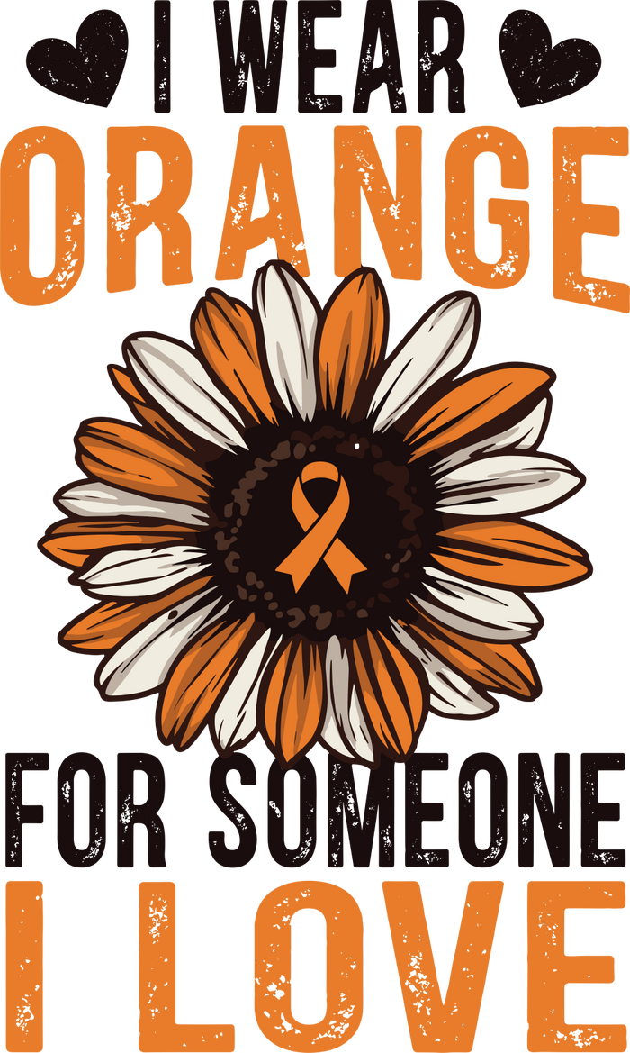 I Wear Orange For Someone I Love - Leukemia DTF Transfers