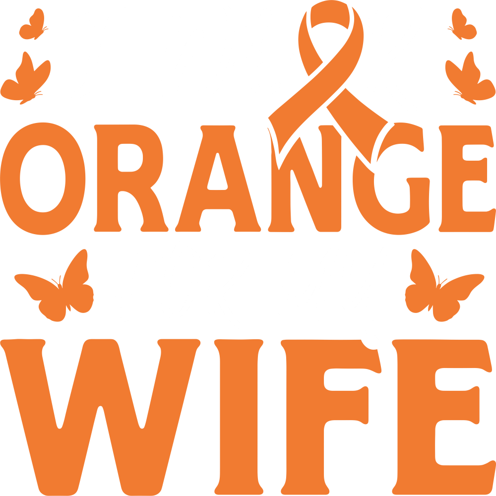 I Wear Orange For My Wife - Leukemia DTF Transfers