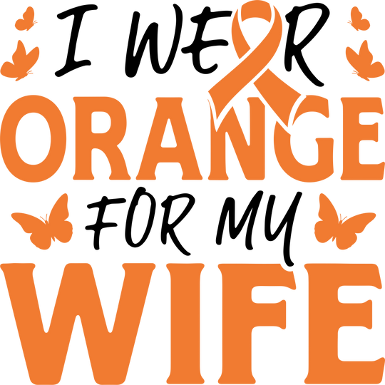 I Wear Orange For My Wife - Leukemia DTF Transfers