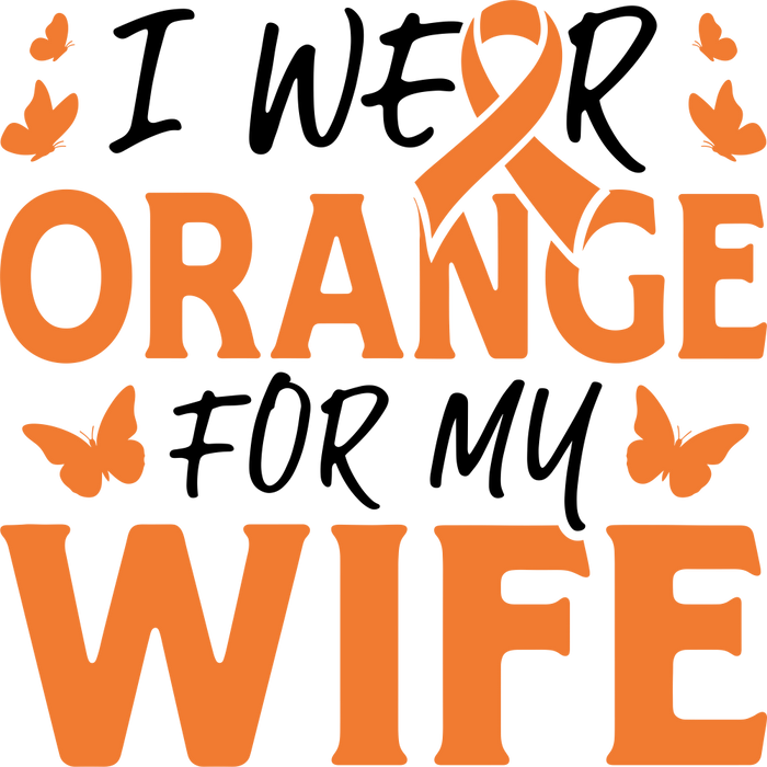 I Wear Orange For My Wife - Leukemia DTF Transfers