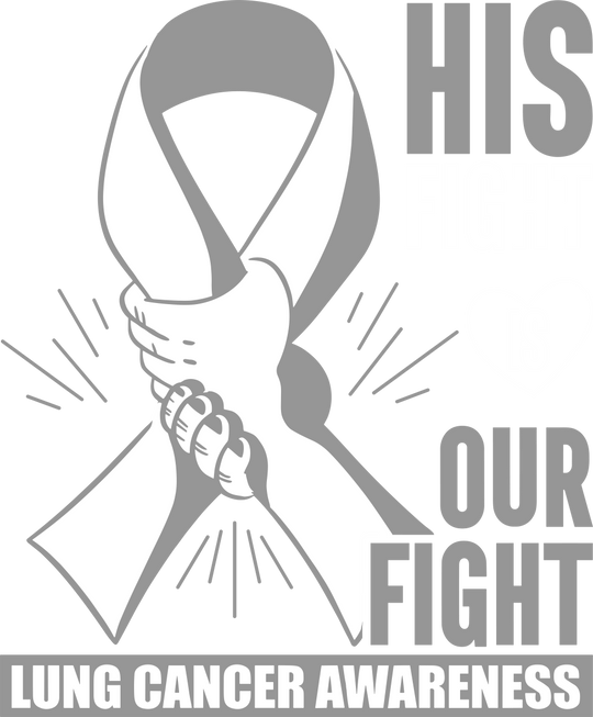 His Fight Is Our Fight - Lung Cancer DTF Transfers