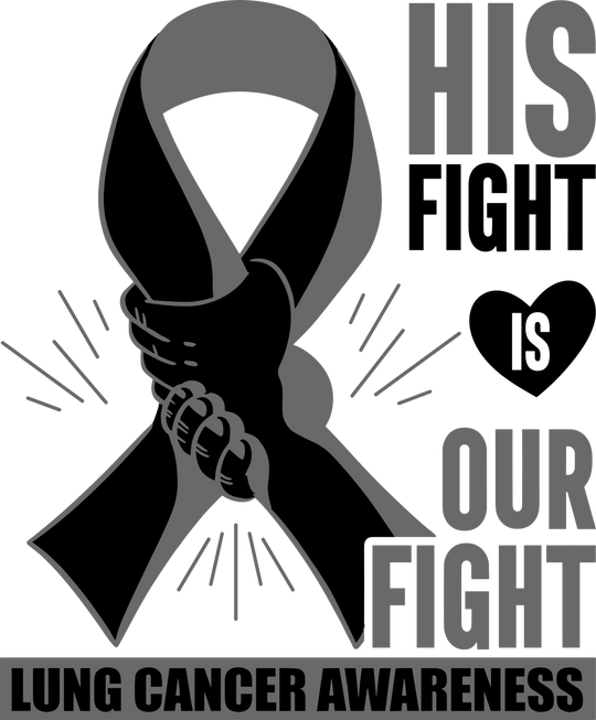 His Fight Is Our Fight - Lung Cancer DTF Transfers