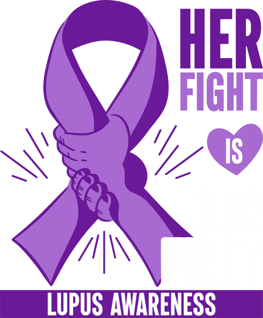 Her Fight Is Our Fight - Lupus DTF Transfers