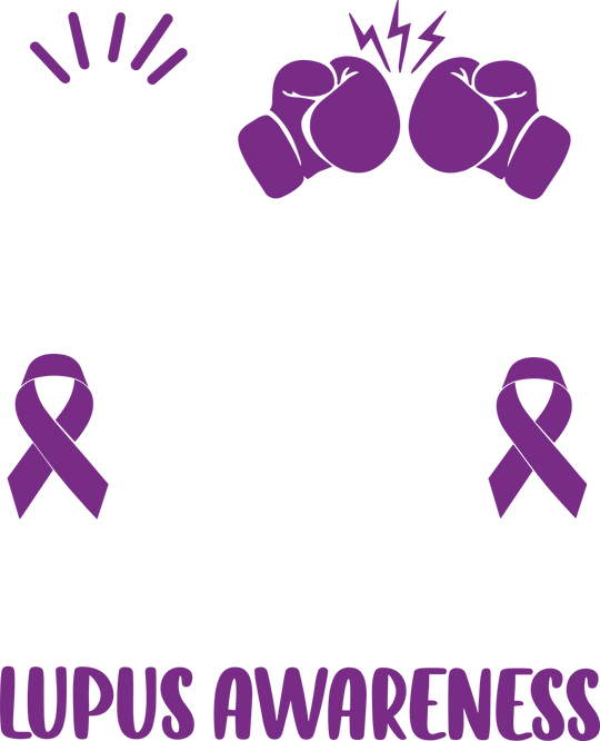 Her Fight Is My Fight - Lupus DTF Transfers