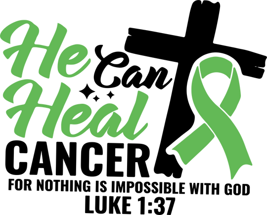He Can Heal Cancer - Lymphoma DTF Transfers