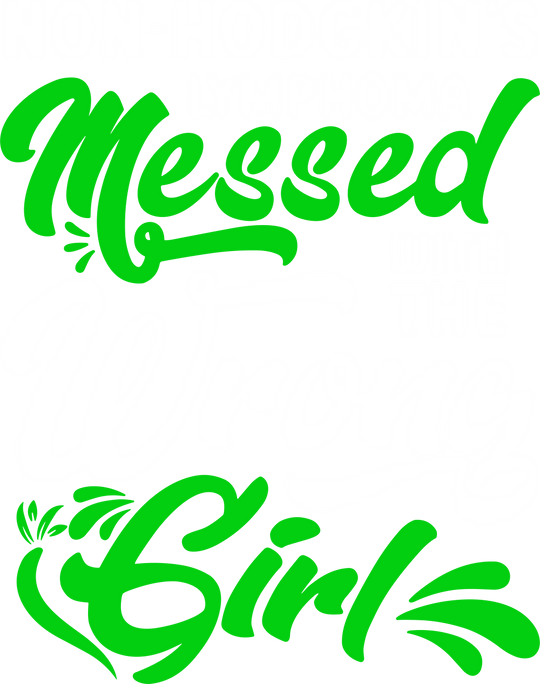 Lymphoma Messed With The Wrong Girl - Lymphoma DTF Transfers