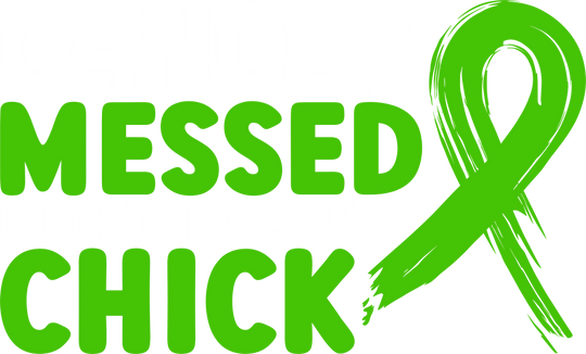 Cancer Messed With The Wrong Chick - Lymphoma DTF Transfers