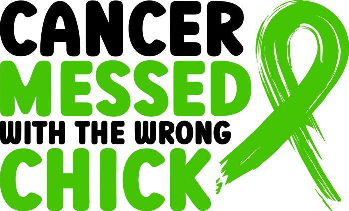 Cancer Messed With The Wrong Chick - Lymphoma DTF Transfers